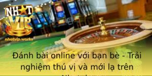 Anh Bai Online Voi Ban Be Trai Nghiem Thu Vi Va Moi La Tren Nhatvip 1