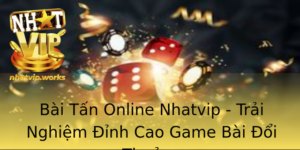 Bai Tan Online Nhatvip Trai Nghiem Inh Cao Game Bai Oi Thuong