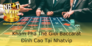 Kham Pha The Gioi Baccarat Inh Cao Tai Nhatvip