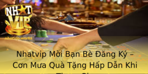 Nhatvip Moi Ban Be Ang Ky Con Mua Qua Tang Hap Dan Khi Tham Gia